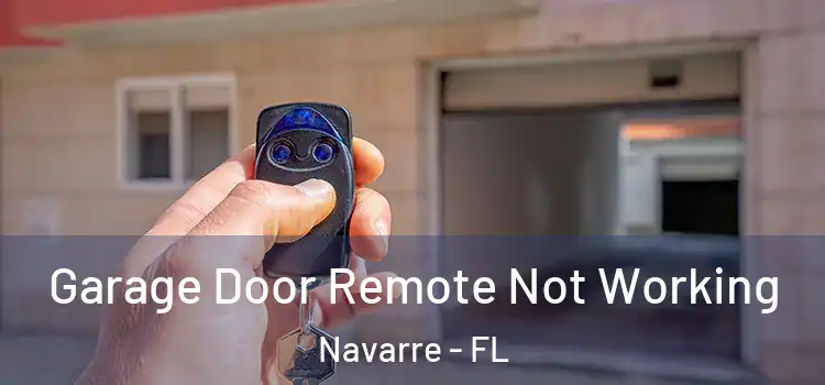  Garage Door Remote Not Working Navarre - FL